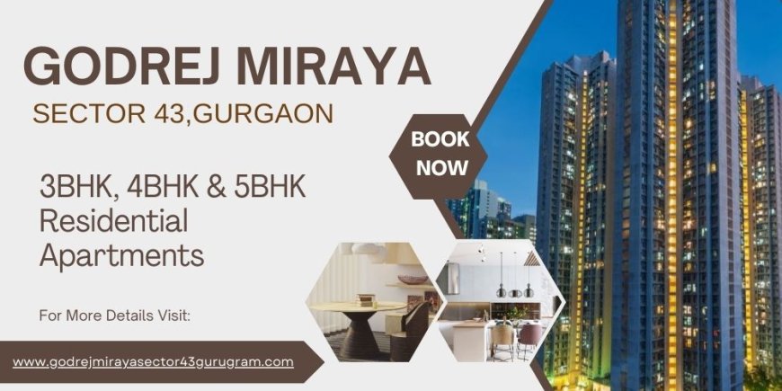 Godrej Miraya Sector 43 Gurgaon: Experience Serenity