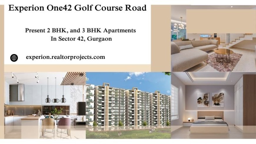 Experion One42 Golf Course Road - Your Home Journey Starts Here