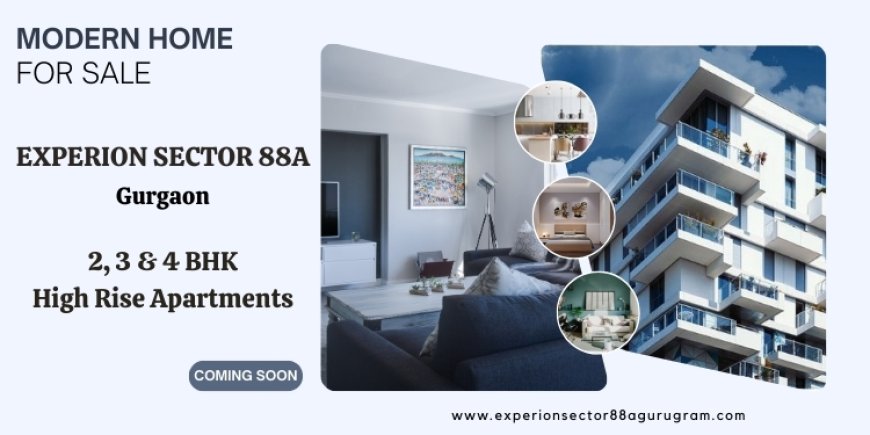 Experion Sector 88A: A New Benchmark in Residential Living at Dwarka Expressway, Gurgaon