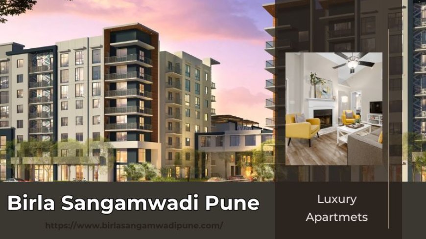 Birla Sangamwadi Pune: Premium Apartments For Investment