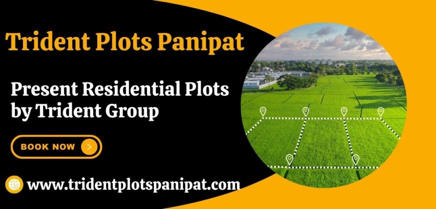 Trident Plots Panipat |  The ideal space to balance life, work and play.