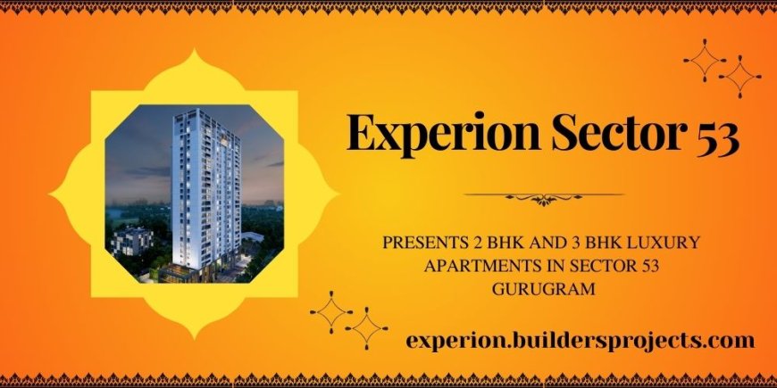 Experion Developers Sector 53 - Where Visions Find Homes