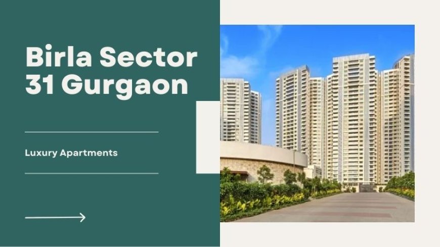 Birla sector 31 Gurgaon | Pre Launch Homes By Birla