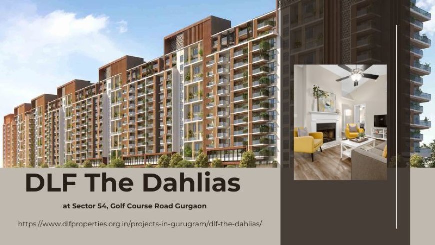 DLF The Dahlias: A New Standard of Luxury Living in Gurgaon