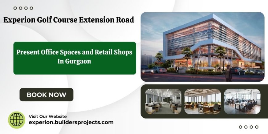 Experion Golf Course Extension Road Gurugram - Your Vision, Our Location