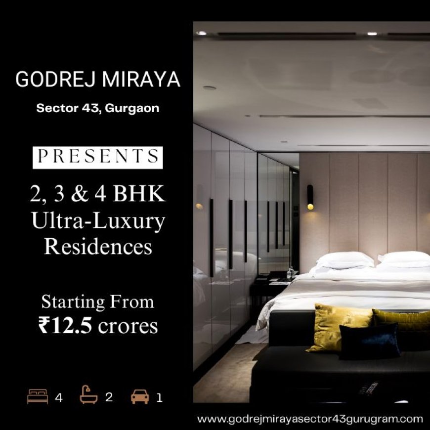 Godrej Miraya Sector 43 Gurgaon | More Life, More of Lifestyle