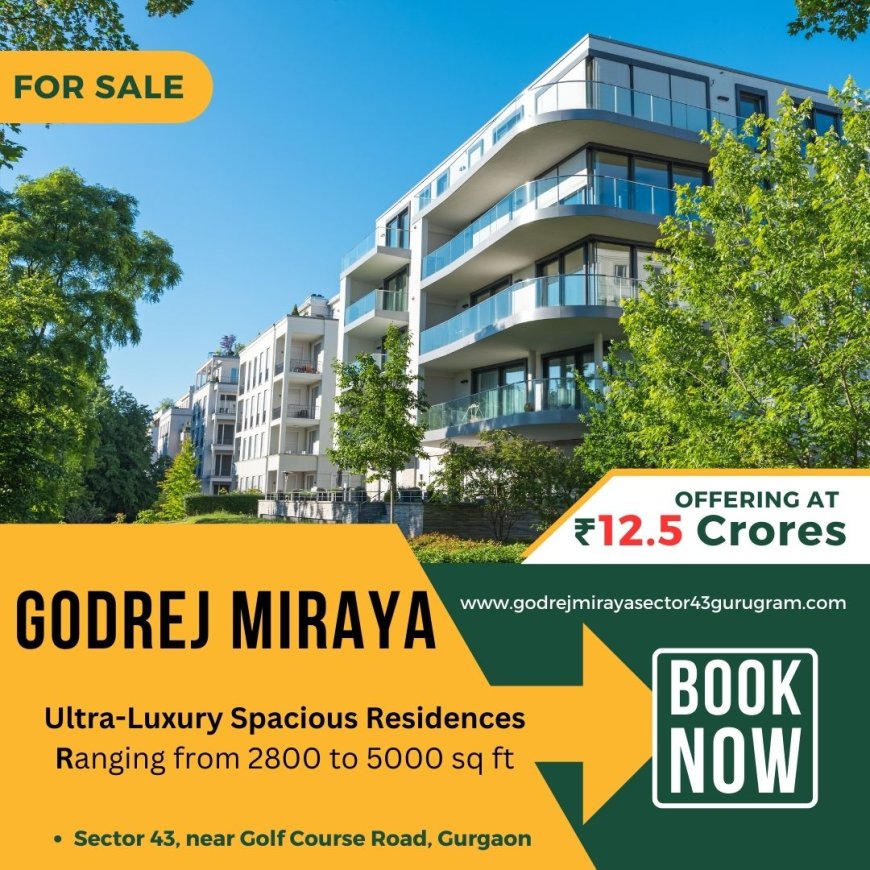 Godrej Miraya Sector 43 Gurgaon | More Life, More of Lifestyle