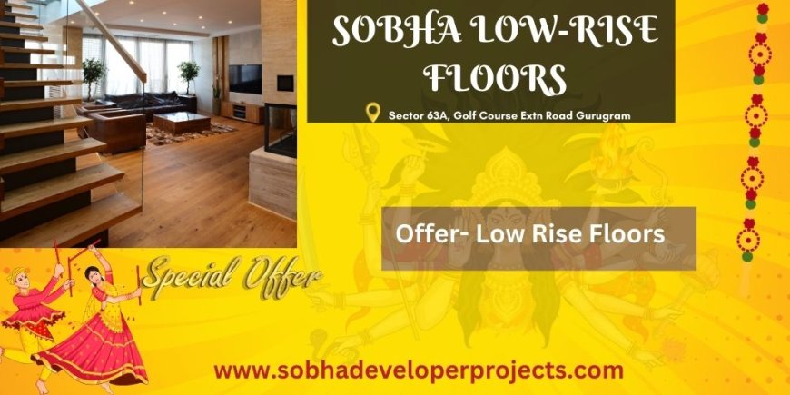 Sobha Low-rise Sector 63A Gurgaon |  Don’t Fuss with The Bus.