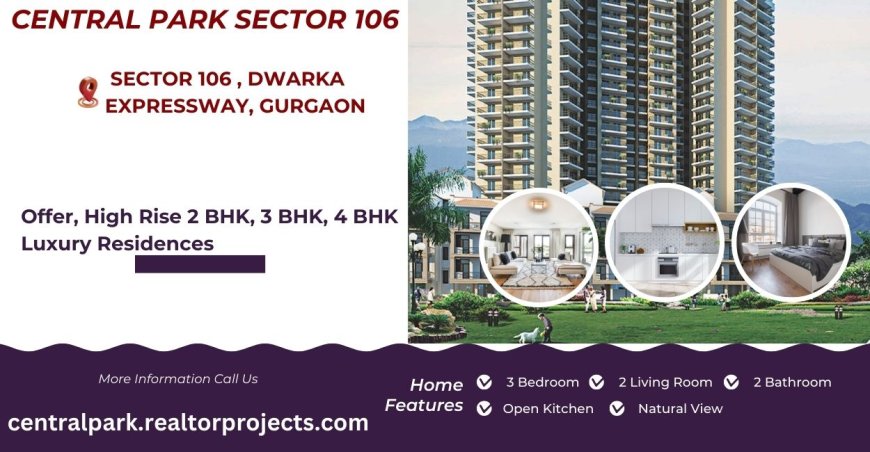 Central Park Sector 106 Gurugram | You Can Afford To Dwell Well.