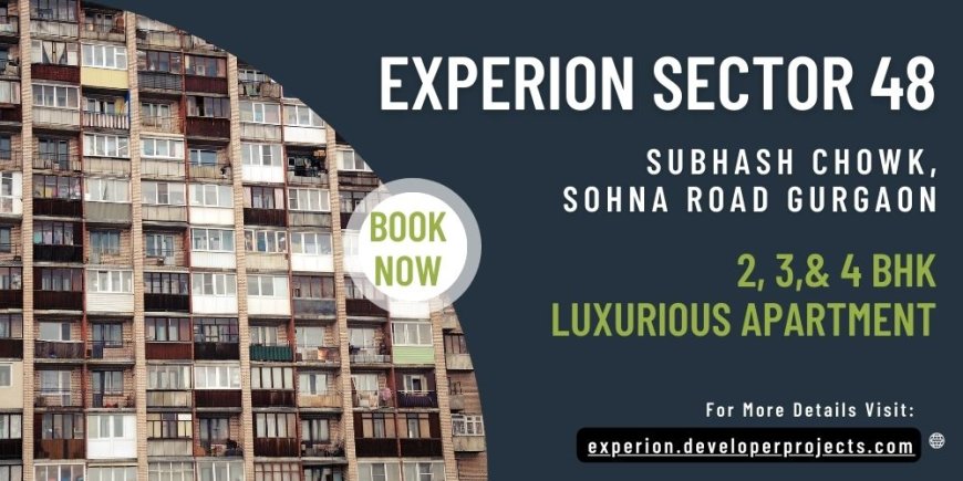 Experion Sector 48: Your Dream Home Awaits in Gurugram