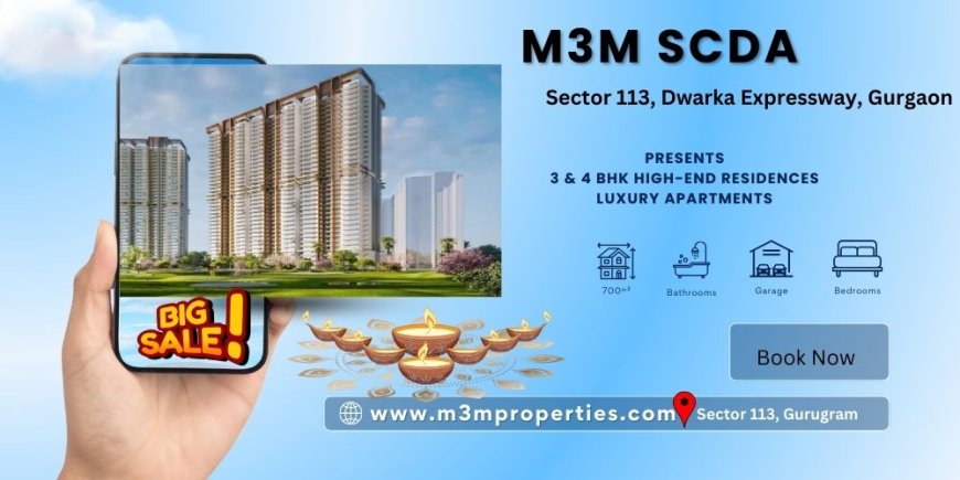 M3M SCDA Sector 113 Gurgaon | Great Experiences Are Just Around The Corner.