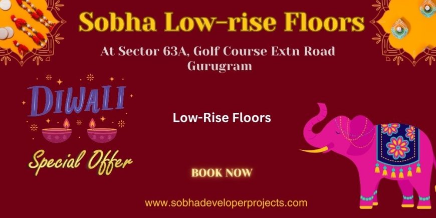 Sobha Low-Rise: A Promising Residential Project in Gurugram