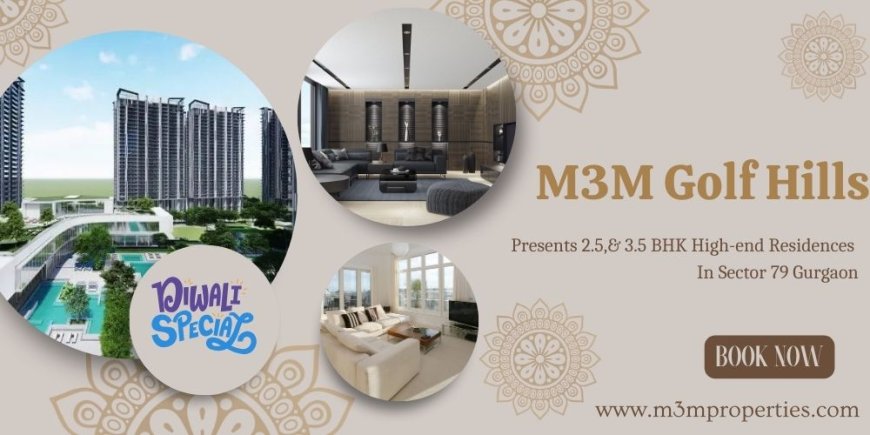 M3M Golf Hills Sector 79 - Your Ultimate Living Experience