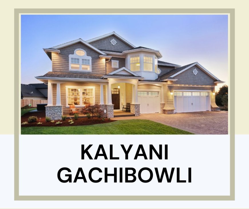 Kalyani Gachibowli: Your Future Home in Hyderabad