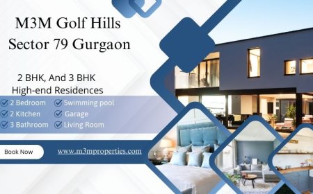 M3M Golf Hills Sector 79: Luxury Living Amidst Nature In Gurgaon