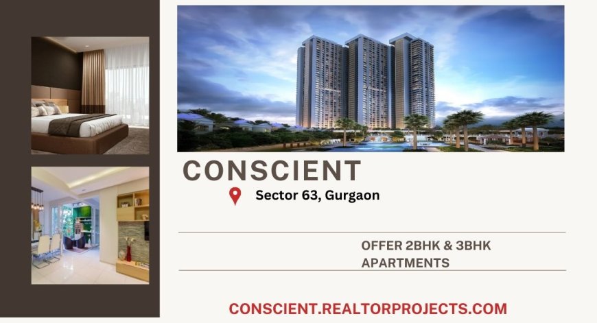 Conscient Sector 63 Gurgaon | A Luxurious Living Experience