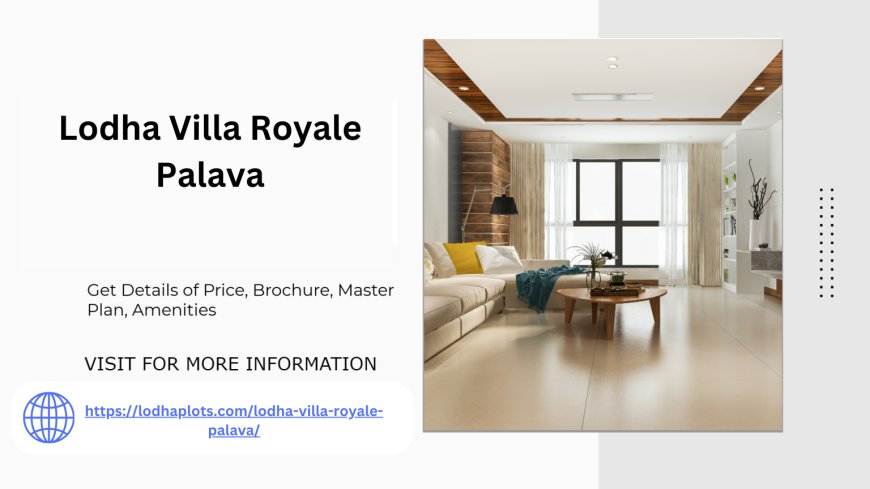 Lodha Villa Royale Palava Luxurious Living in Mumbai