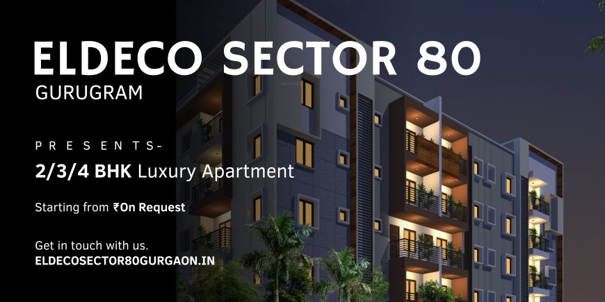 Eldeco Sector 80 Gurugram - Amenities for Those Perfect Getaways