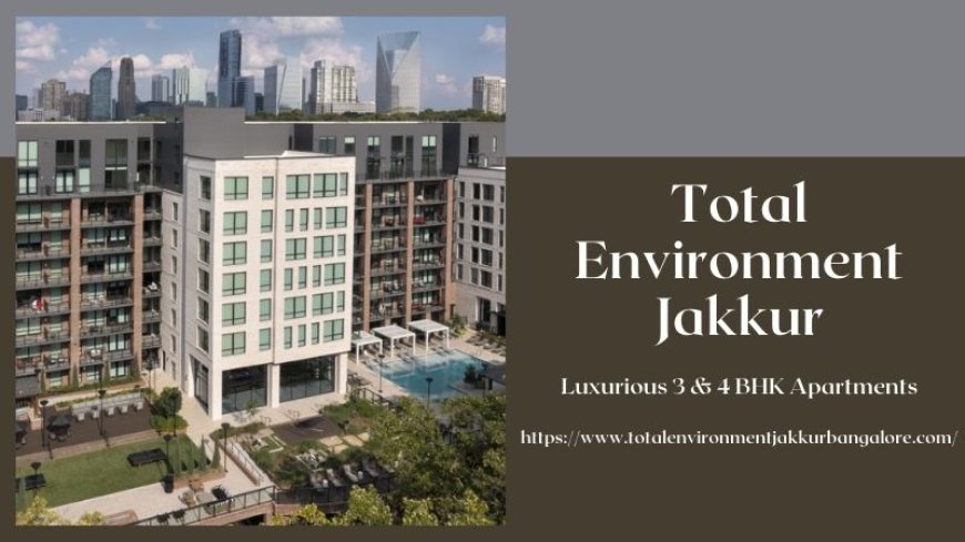 Total Environment Jakkur: Residences For Sale in Bangalore