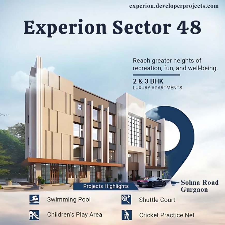 Experion Sector 48: A Prelaunch Residential Project in the Heart of Gurgaon