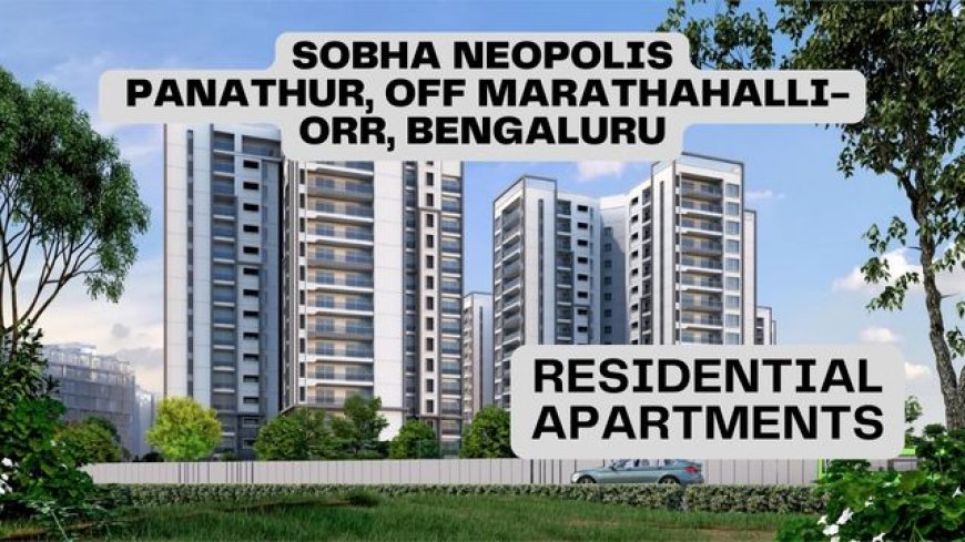 Explore Sobha Citrine: A New Residential Project in Bangalore