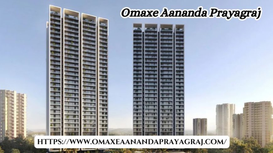 Omaxe Aananda Prayagraj | Exclusive Apartments In Naini