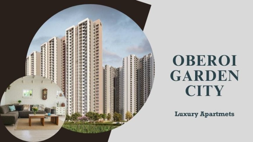 Oberoi Garden City | Premium Residences For Sale In Tane