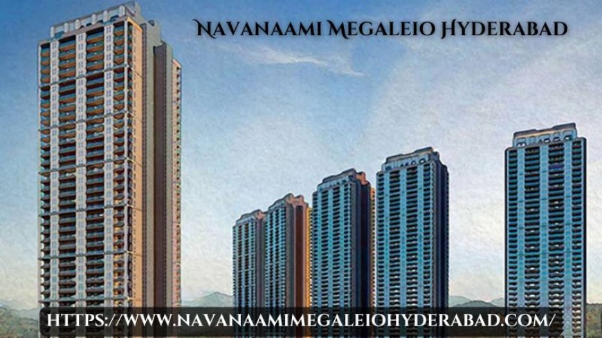 Navanaami Megaleio Hyderabad | Buy Residences In Hyderabad