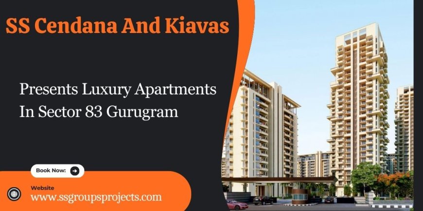 SS Cendana And Kiavas Sector 83 Gurgaon - Your Dream Home Awaits