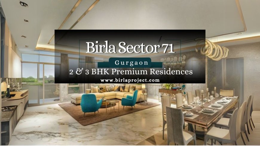 Birla Sector 71 Gurgaon - A Glorious Address