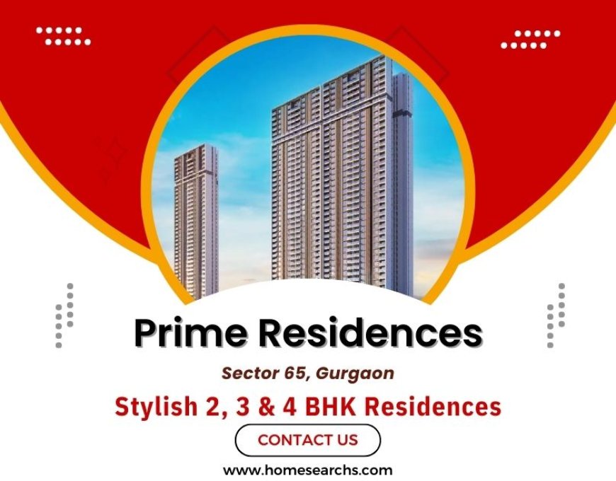 Prime Residences Sector 65 Gurgaon - A Sanctuary of Modern Luxury