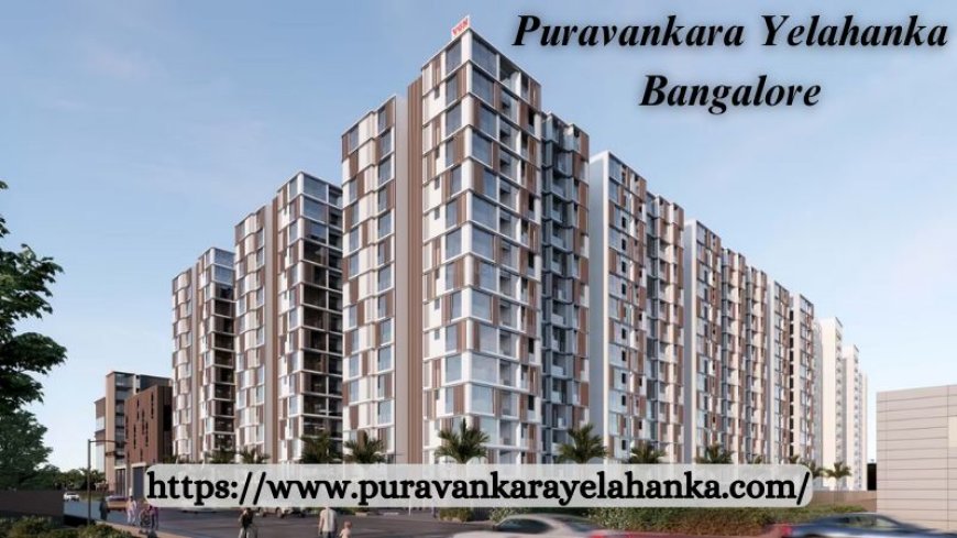 Puravankara Yelahanka Bangalore | Buy Residence At Bangalore