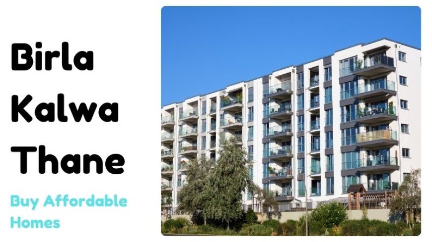 Birla Kalwa Thane | Buy Affordable Homes