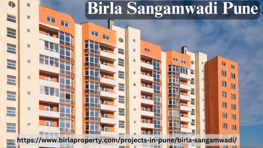 Birla Sangamwadi Pune | Buy Luxury Apartments