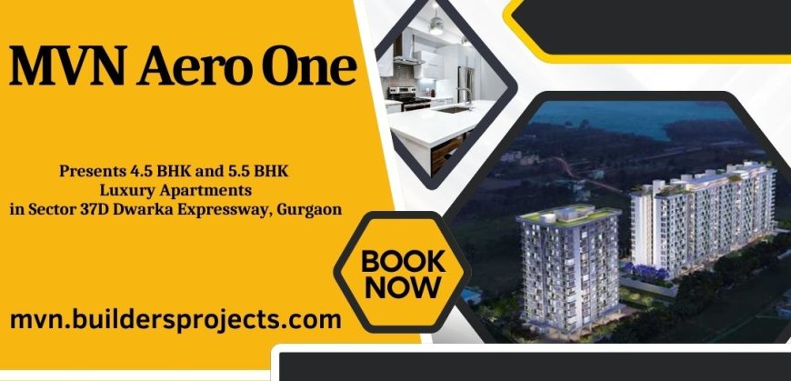 MVN Aero One Dwarka Expressway - A Community Like No Other