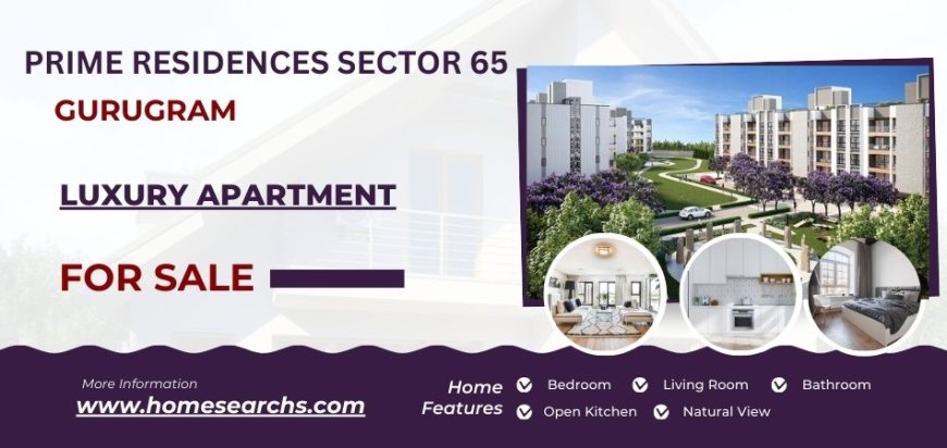 Prime Residences Sector 65 Gurgaon: Sophistication Guaranteed