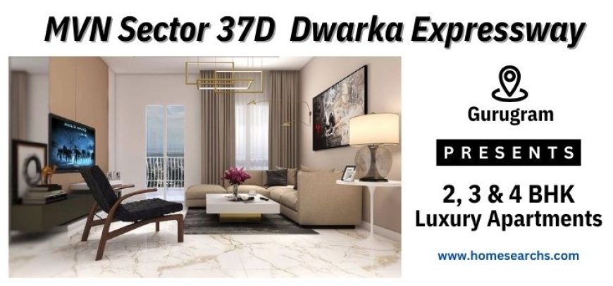 MVN Sector 37D Gurgaon - Address For The Exclusive | Dwarka Expressway