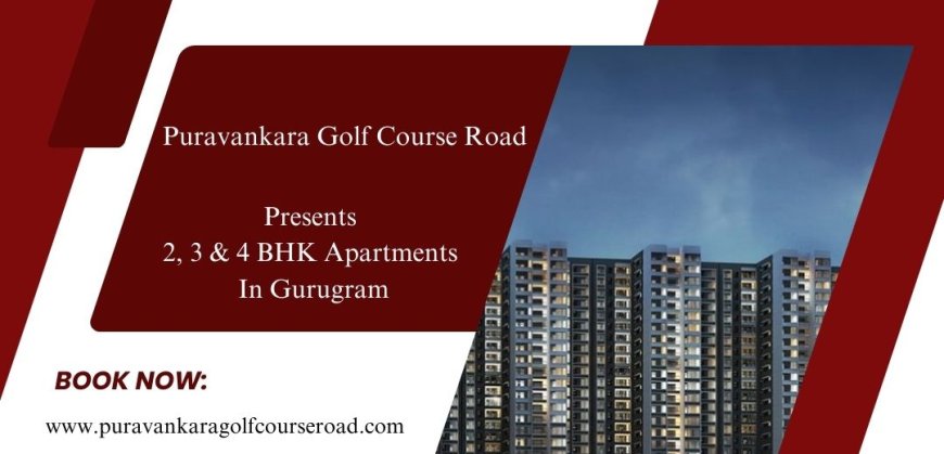 Puravankara Project In Golf Course Road - Your Urban Adventure Starts Here