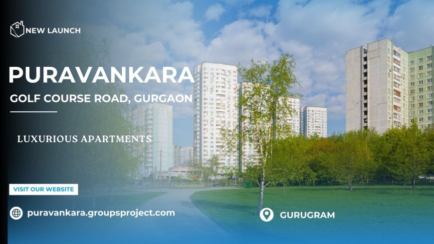 Puravankara Apartments In Golf Course Road Gurgaon - Premium Residential Project