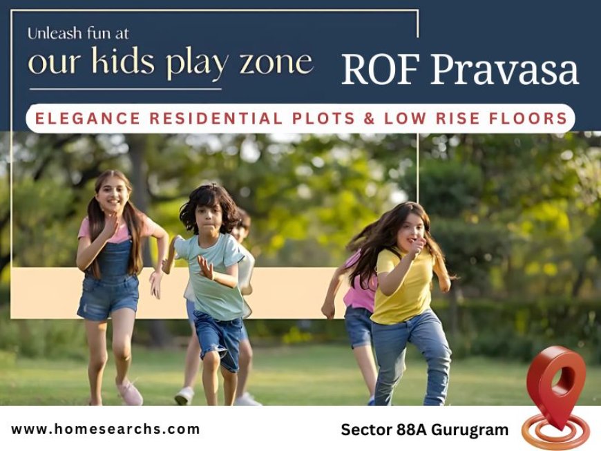 ROF Pravasa Sector 88A - A Superior Living Experience In Gurgaon