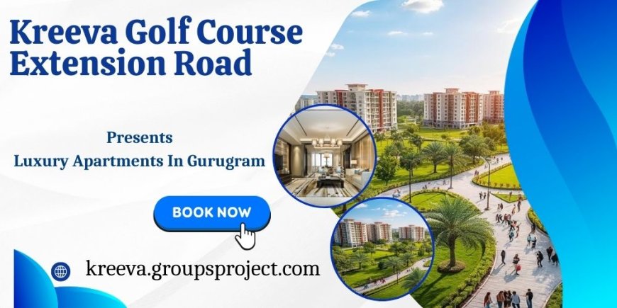 Kreeva Golf Course Extension Road Gurgaon - Live Outside The Lines