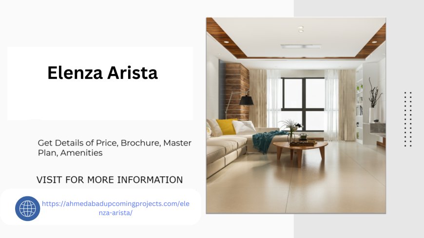 Elenza Arista Ahmedabad Discover Premier Living Apartments