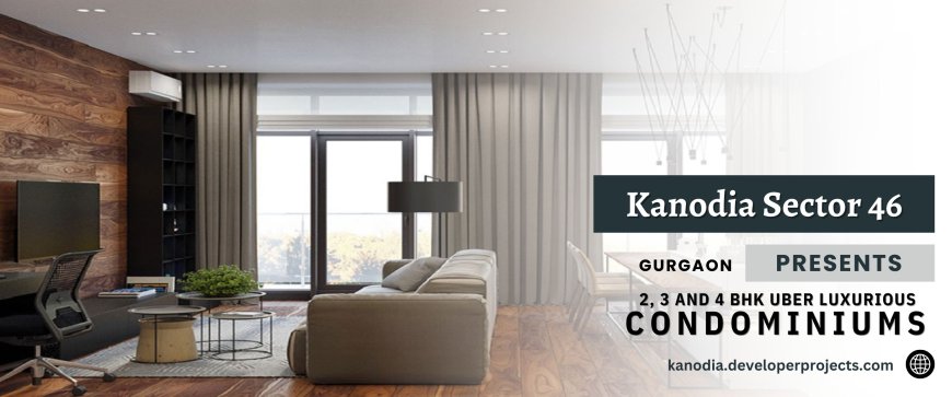 Kanodia Sector 46 Gurgaon - Re-Imagine Your Lifestyle