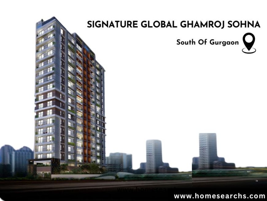 Signature Global Ghamroj Sohna - A New Home A New Beginning