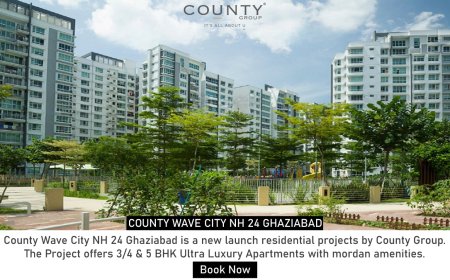 County Wave City NH 24 Ghaziabad: The Ultimate Destination for Luxurious Living