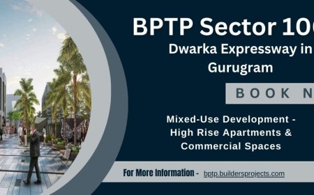 BPTP Sector 106 Dwarka Expressway Gurgaon: A Unique Residential And Commercial Opportunity