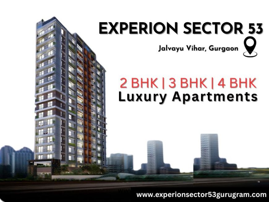 Experion Sector 53 Gurugram - Where Lifestyle Reincarnates Life