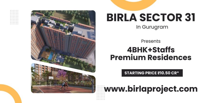 Birla Sector 31 Gurugram - A Lifestyle You Will Cherish