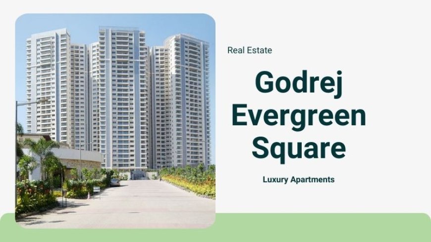 Godrej Evergreen Square | Buy Your Dream Home In Pune