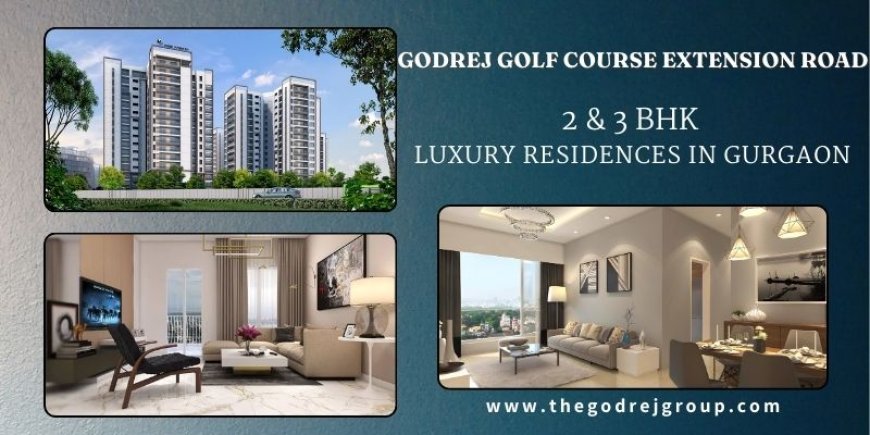 Godrej Golf Course Extension Road Gurgaon - Welcome to the Better Life